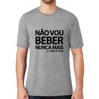 Camiseta Não vou beber nunca mais... porém, depende - Foca na Moda