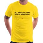 Camiseta No ano que vem só vou beber água - Foca na Moda