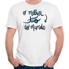 Camiseta o melhor tio do mundo camisa titio presente