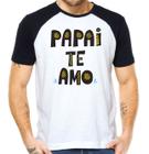 Camiseta papai te amo camisa dia dos pais paizão pai do ano