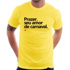 Camiseta Prazer, seu amor de carnaval - Foca na Moda