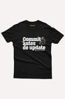 Camiseta programação Go Horse - Commit Antes de Update. Use e abuse