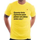 Camiseta Quanta tinta é preciso para pintar um clima entre nós - Foca na Moda