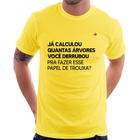 Camiseta Quantas árvores você derrubou pra fazer esse papel de trouxa - Foca na Moda