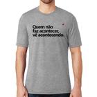 Camiseta Quem não faz acontecer, vê acontecendo - Foca na Moda