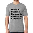 Camiseta Quibe & Pastel & Coxinha & Empada & Croquete - Foca na Moda