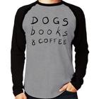 Camiseta Raglan Dogs Books and Coffee Manga Longa - Foca na Moda