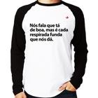 Camiseta Raglan É cada respirada funda que nós dá Manga Longa - Foca na Moda