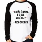 Camiseta Raglan Fiz o que deu Manga Longa - Foca na Moda