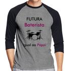 Camiseta Raglan Futura Baterista Igual ao Papai Manga 3/4 - Foca na Moda