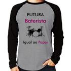 Camiseta Raglan Futura Baterista Igual ao Papai Manga Longa - Foca na Moda