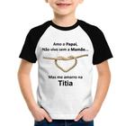 Camiseta Raglan Infantil Amo o Papai, Não vivo sem a Mamãe mas me amarro na Titia - Foca na Moda