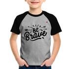 Camiseta Raglan Infantil Be brave - Foca na Moda