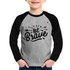 Camiseta Raglan Infantil Be brave Manga Longa - Foca na Moda