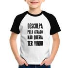 Camiseta Raglan Infantil Desculpa pelo atraso não queria ter vindo - Foca na Moda