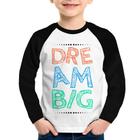 Camiseta Raglan Infantil Dream Big Manga Longa - Foca na Moda