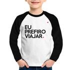 Camiseta Raglan Infantil Eu prefiro viajar Manga Longa - Foca na Moda