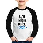 Camiseta Raglan Infantil Fácil, Médio, Difícil, 2020 Manga Longa - Foca na Moda