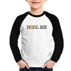 Camiseta Raglan Infantil Hodl me Bitcoin BTC Manga Longa - Foca na Moda