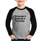 Camiseta Raglan Infantil Me poupe & Se poupe & Nos poupe Manga Longa - Foca na Moda