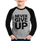 Camiseta Raglan Infantil Never give up Manga Longa - Foca na Moda