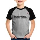 Camiseta Raglan Infantil Semana que vem foi muito cansativa - Foca na Moda