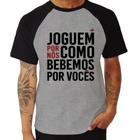 Camiseta Raglan Joguem por nós como bebemos por vocês - Foca na Moda