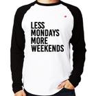 Camiseta Raglan Less Mondays More Weekends Manga Longa - Foca na Moda