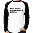 Camiseta Raglan Nem discuto, estou em outro patamar Manga Longa - Foca na Moda