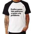 Camiseta Raglan Prefiro quem fala pobrema a quem cria problema - Foca na Moda