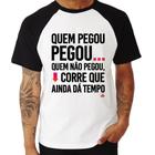 Camiseta Raglan Quem pegou, pegou - Foca na Moda