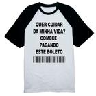 Camiseta Raglan Quer cuidar da minha vida comece pagando o boleto