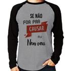 Camiseta Raglan Se não for pra causar eu nem vou Manga Longa - Foca na Moda