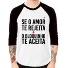 Camiseta Raglan Se o amor te rejeita, o bloquinho te aceita Manga 3/4 - Foca na Moda