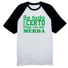 Camiseta Raglan Se tudo der certo hoje verde