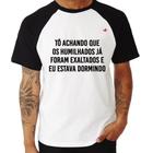 Camiseta Raglan Tô achando que os humilhados já foram exaltados - Foca na Moda