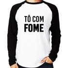 Camiseta Raglan Tô com fome Manga Longa - Foca na Moda