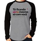 Camiseta Raglan Tô ficando sério mesmo só com você Manga Longa - Foca na Moda