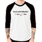 Camiseta Raglan Você está bêbado Manga 3/4 - Foca na Moda