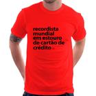 Camiseta Recordista mundial em estouro de cartão - Foca na Moda