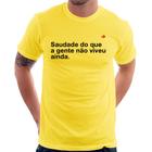 Camiseta Saudade do que a gente não viveu ainda - Foca na Moda