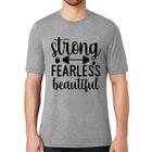 Camiseta Strong Fearless Beautiful - Foca na Moda