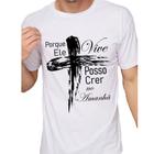 Camiseta T-shirt Deus Porque ele Vive Camisa