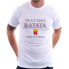 Camiseta Traz uma batata, frita por favor - Foca na Moda