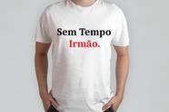 Camiseta Unissex Frase Sem Tempo Irmão