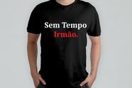 Camiseta Unissex Frase Sem Tempo Irmão