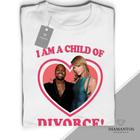 Camiseta Unissex I Am a Child Of Divorce Taylor Swift Kanye West Unissex e Babylook Malha Elastano