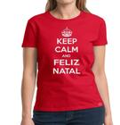 Camiseta Unissex Keep Calm Feliz Natal Papai Noel Camiseta E BabyLook