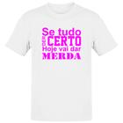 Camiseta Unissex Se tudo der certo hoje Pink