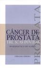 Cancer de Prostata - Tire Suas Duvidas